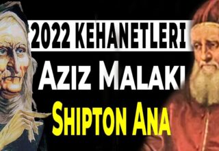 Aziz Malaki ve Shipton Ana Kehanetleri! 2022 Kehanetleri