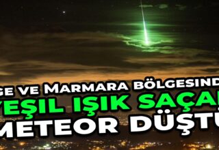 Yeşil Işık Saçan Meteor Düşüş Anı. İstanbul Marmara ve Ege de Yeşil Meteor Görüldü.
